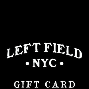 Left Field Gift Card - Left Field NYC